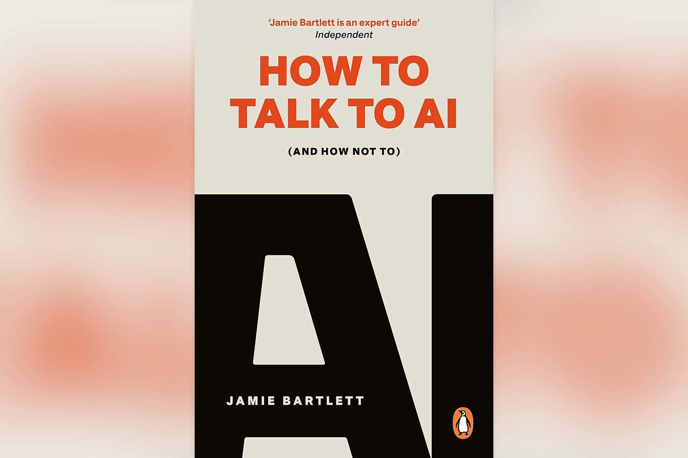 New Scientist recommends Jamie Bartlett’s insightful How to Talk to AI